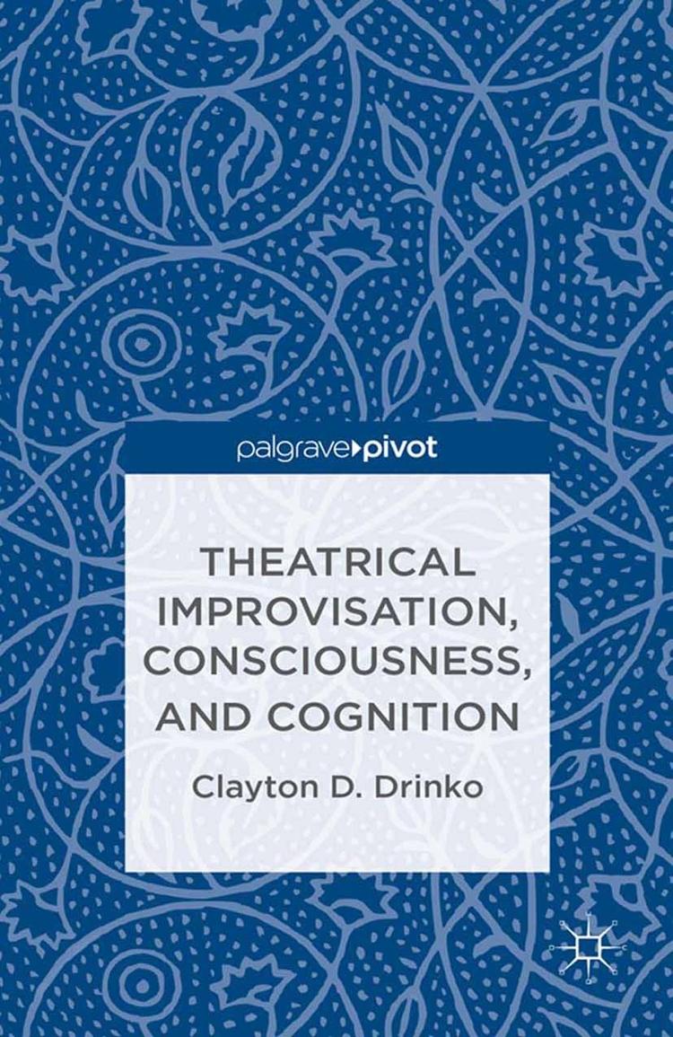 Book cover for Theatrical Improvisation, Consciousness, and Cognition